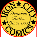 Iron City Comics, Bringing you shoddy entertainment since 1999!